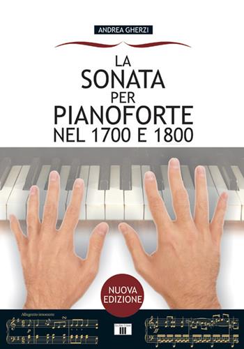La sonata per pianoforte nel 1700 e 1800 - Andrea Gherzi - Libro Zecchini 2019 | Libraccio.it