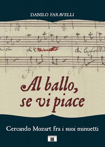 Al ballo, se vi piace. Cercando Mozart fra i suoi minuetti - Danilo Faravelli - Libro Zecchini 2020, I racconti della musica | Libraccio.it