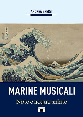 Marine musicali. Note e acque salate - Andrea Gherzi - Libro Zecchini 2020, I racconti della musica | Libraccio.it