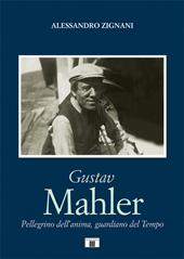 Gustav Mahler. Pellegrino dell’anima, guardiano del Tempo