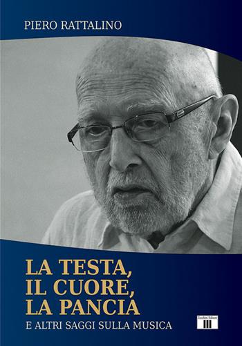 La testa, il cuore, la pancia. E altri saggi sulla musica - Piero Rattalino - Libro Zecchini 2021 | Libraccio.it