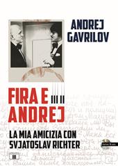 Fira e Andrej. La mia amicizia con Svjatoslav Richter. Con CD-Audio