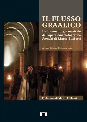 Il flusso graalico. La drammaturgia musicale dell'opera cinematografica Parsifal di Marco Filiberti  - Libro Zecchini 2021 | Libraccio.it