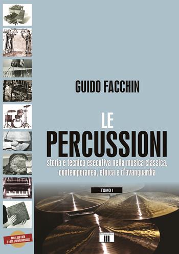 Le percussioni. Storia e tecnica esecutiva nella musica classica, contemporanea, etnica e d’avanguardia. Vol. /1-2 - Guido Facchin - Libro Zecchini 2022 | Libraccio.it