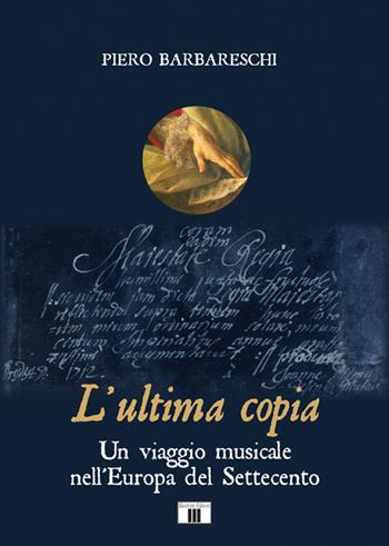 L'ultima copia. Un viaggio musicale nell'Europa del Settecento - Piero Barbareschi - Libro Zecchini 2022, I racconti della musica | Libraccio.it