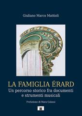 La famiglia Érard. Un percorso storico fra documenti e strumenti musicali