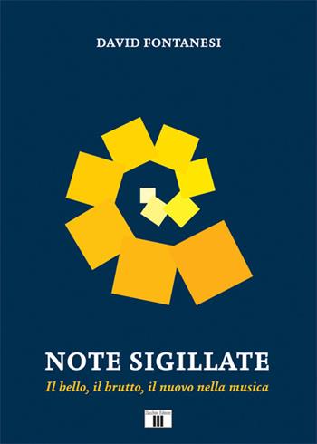 Note sigillate. Il bello, il brutto, il nuovo nella musica - David Fontanesi - Libro Zecchini 2022 | Libraccio.it
