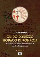 Guido d’Arezzo monaco di Pomposa. L’inventore delle note musicali e del tetragramma