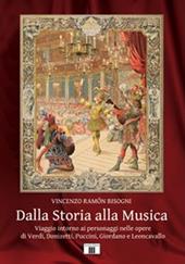 Dalla storia alla musica. Viaggio intorno ai personaggi nelle opere di Verdi, Donizetti, Puccini, Giordano e Leoncavallo