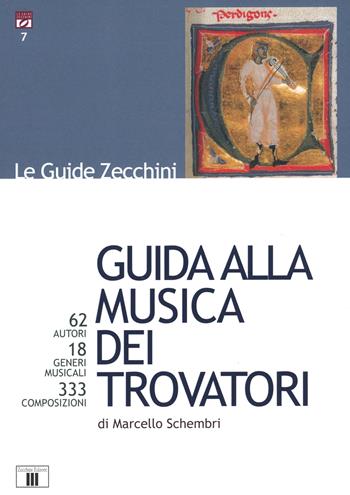 Guida alla musica dei trovatori. 62 autori. 18 generi musicali. 333 composizioni - Marcello Schembri - Libro Zecchini 2024 | Libraccio.it