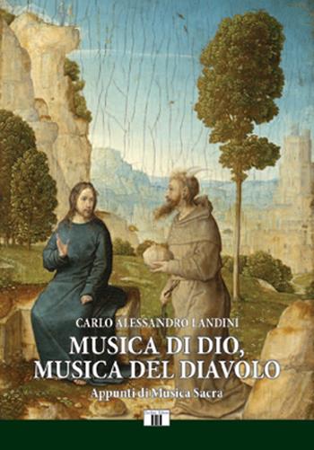 Musica di Dio, musica del diavolo. Appunti di musica sacra - Carlo Alessandro Landini - Libro Zecchini 2024 | Libraccio.it