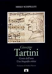 Giuseppe Tartini. Genio dell’arco. Una biografia critica
