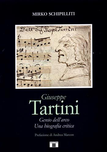 Giuseppe Tartini. Genio dell’arco. Una biografia critica - Mirko Schipilliti - Libro Zecchini 2025 | Libraccio.it