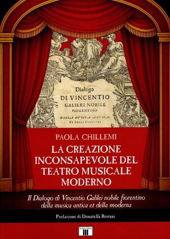 La creazione inconsapevole del teatro musicale moderno. Il Dialogo di Vincentio Galilei nobile fiorentino della musica antica et della moderna - Paola Chillemi - Libro Zecchini 2025 | Libraccio.it