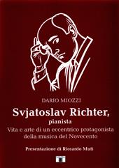 Svjatoslav Richter, pianista. Vita e arte di un eccentrico protagonista della musica del Novecento