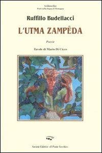 L' utma zampeda - Ruffillo Budellacci - Libro Il Ponte Vecchio 2010, Soldanellae | Libraccio.it