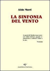 La sinfonia del vento - Aldo Morri - Libro Il Ponte Vecchio 2010, Cammei | Libraccio.it