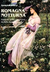 Romagna notturna. Fantasmi, spiriti e apparizioni tra fiaba, leggenda e storia