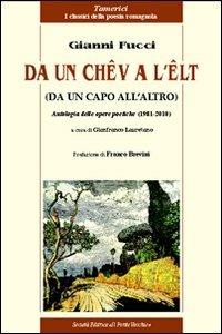 Da un chêv a l'êlt. Antologia delle opere poetiche (1981-2010) - Gianni Fucci - Libro Il Ponte Vecchio 2010, Tamerici. Classici della poesia romagnola | Libraccio.it