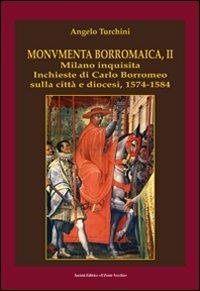 Monumenta borromaica. Vol. 2: Milano inquisita. Inchieste di Carlo Borromeo sulla città e diocesi. 1574-1584. - Angelo Turchini - Libro Il Ponte Vecchio 2010, Storie | Libraccio.it