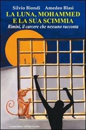 La luna, Mohammed e la sua scimmia. Rimini, il carcere che nessuno racconta