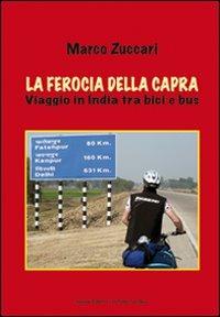 La ferocia della capra. Viaggio in India tra bici e bus - Marco Zuccari - Libro Il Ponte Vecchio 2011, Memorandum | Libraccio.it