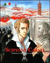 Scipione Casali patriota e bibliofilo romagnolo - Antonio Zoffili - Libro Il Ponte Vecchio 2011, Storie | Libraccio.it