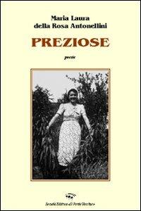 Preziose - M. Laura Antonellini - Libro Il Ponte Vecchio 2011, Alma poesis. Poeti della Romagna contemp. | Libraccio.it
