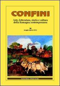 Confini. Arte, letteratura, storia e cultura della Romagna antica e contemporanea. Vol. 28  - Libro Il Ponte Vecchio 2011 | Libraccio.it