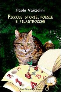 Piccole storie, poesie e filastrocche - Paola Vanzolini - Libro Il Ponte Vecchio 2011, Juvenilia | Libraccio.it