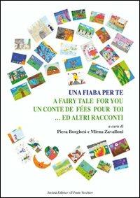 Una fiaba per te - Piera Borghesi, Mirna Zavalloni - Libro Il Ponte Vecchio 2011, Diamanti. Lo spazio della scuola creativa | Libraccio.it
