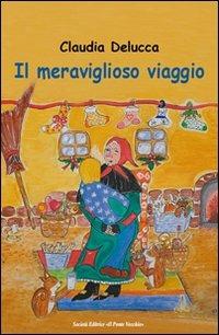 Il meraviglioso viaggio di Pipin - Claudia Delucca - Libro Il Ponte Vecchio 2011, Juvenilia | Libraccio.it