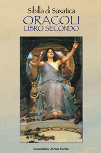 Oracoli. Libro secondo - Sibilla di Saxatica - Libro Il Ponte Vecchio 2012, Ursa major | Libraccio.it