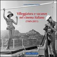 Villeggiatura e vacanze nel cinema italiano. Ediz. illustrata  - Libro Il Ponte Vecchio 2012, Mirabilia imaginis | Libraccio.it