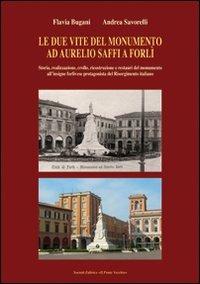 Le due vite del monumento ad Aurelio Saffi a Forlì - Flavia Bugani, Andrea Savorelli - Libro Il Ponte Vecchio 2012, Mirabilia urbis.Tesori di città romagnole | Libraccio.it