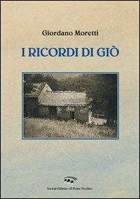 I ricordi di Giò - Giordano Moretti - Libro Il Ponte Vecchio 2012, Memorandum | Libraccio.it