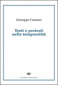 Testi e pretesti sulla temporalità - Giuseppe Camanzi - Libro Il Ponte Vecchio 2012, Sophia | Libraccio.it