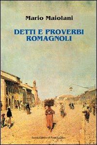 Detti e proverbi romagnoli - Mario Maiolani - Libro Il Ponte Vecchio 2012, Vicus. Testi e documenti di storia locale | Libraccio.it