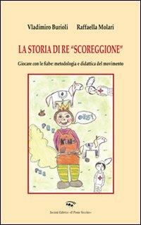 La storia di «Re scoreggione» - Vladimiro Burioli, Raffaella Molari - Libro Il Ponte Vecchio 2013, Ursa major | Libraccio.it