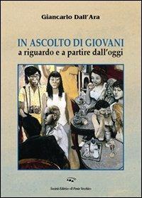 In ascolto di giovani. A riguardo e a partire dall'oggi - Giancarlo Dall'Ara - Libro Il Ponte Vecchio 2013, Ursa major | Libraccio.it