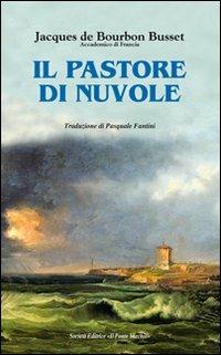 Il pastore delle nuvole - Jacques de Bourbon Busset - Libro Il Ponte Vecchio 2013, Cammei | Libraccio.it