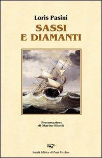 Sassi e diamanti - Loris Pasini - Libro Il Ponte Vecchio 2013, Alma poesis. Poeti della Romagna contemp. | Libraccio.it