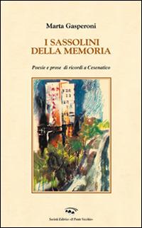 I sassolini della memoria - Marta Gasperoni - Libro Il Ponte Vecchio 2014, Memorandum | Libraccio.it