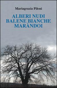 Alberi nudi balene bianche maràndol - Mariagrazia Piloni - Libro Il Ponte Vecchio 2014, Cammei | Libraccio.it