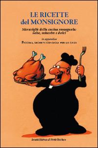 Le ricette del Monsignore. Meraviglie della cucina romagnola: salse, minestre e dolci  - Libro Il Ponte Vecchio 2014, Ursa major | Libraccio.it