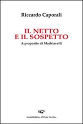 Il netto e il sospetto. A proposito di Machiavelli