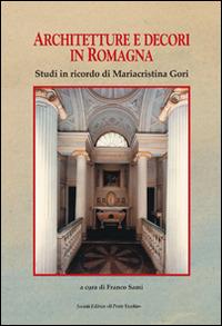 Architettura e decori in Romagna. Studi in ricordi di Mariacristina Gori  - Libro Il Ponte Vecchio 2015, Mirabilia urbis.Tesori di città romagnole | Libraccio.it