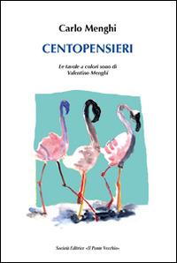 Centopensieri - Carlo Menghi, Valentino Menghi - Libro Il Ponte Vecchio 2015, Alma poesis. Poeti della Romagna contemp. | Libraccio.it
