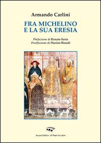 Fra Michelino e la sua eresia - Armando Carlini - Libro Il Ponte Vecchio 2015, Lyceum | Libraccio.it