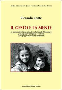 Il gesto e la mente - Riccardo Conte - Libro Il Ponte Vecchio 2015, Paidos | Libraccio.it